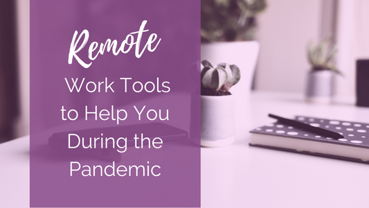 Remote Work Tools to Help You During the Pandemic
