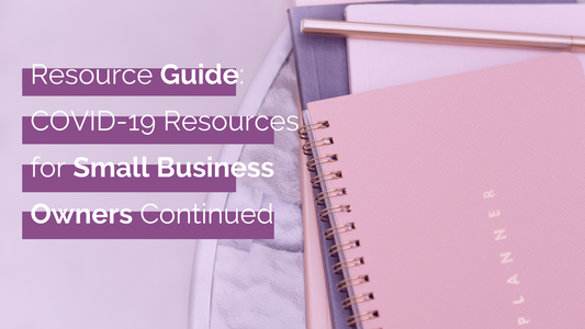 Resource Guide: COVID-19 Resources for Small Business Owners Continued