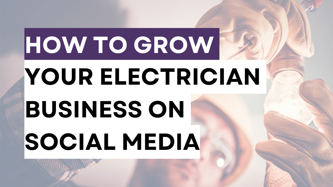 4 Simple Strategies to Grow Your Electrician Business on Social Media