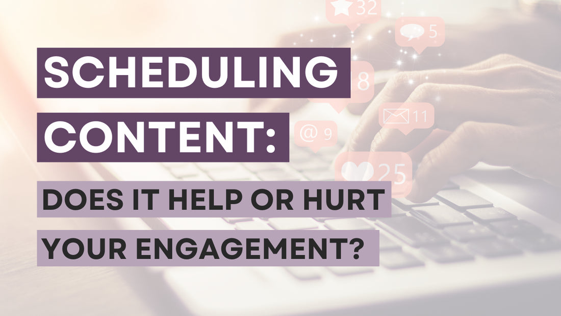 Scheduling Content: Does it help or hurt your engagement?