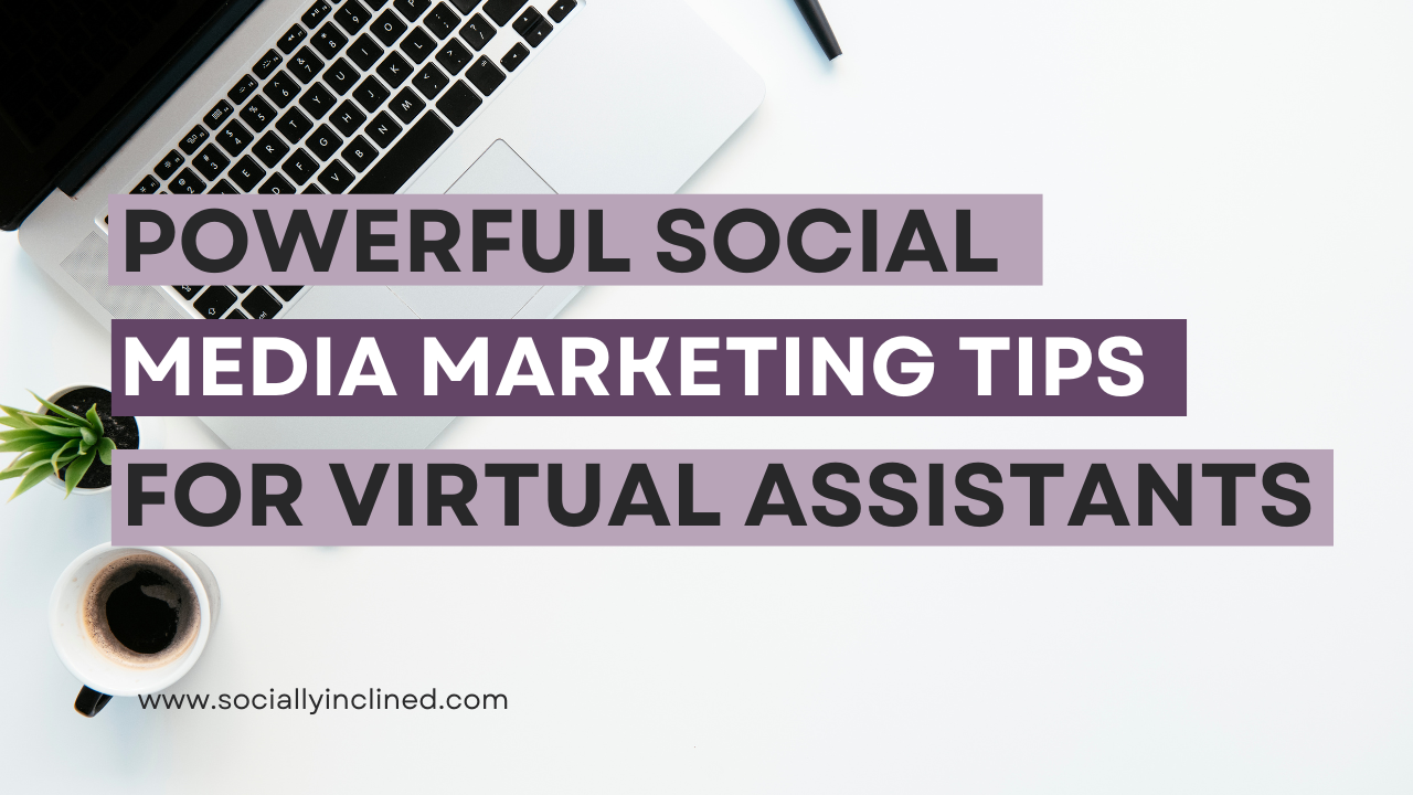 Social Media Success: Powerful Tips for Virtual Assistants to Market Themselves Online