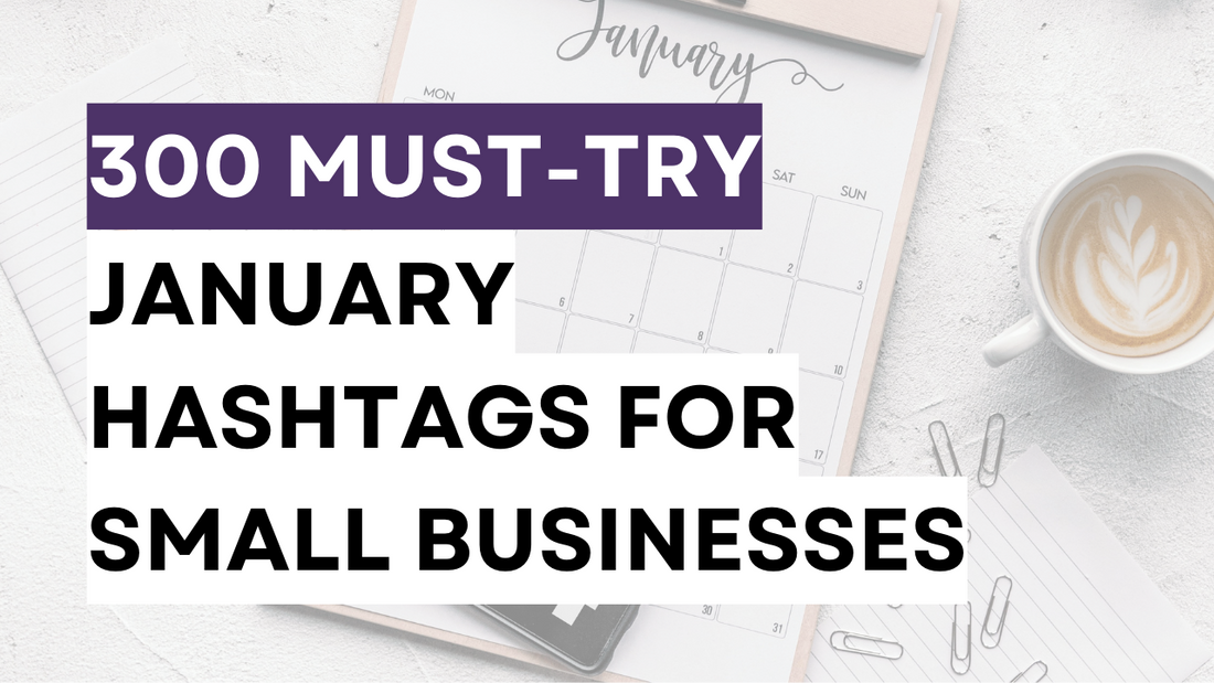 300 Must-Try January Hashtags for Small Businesses