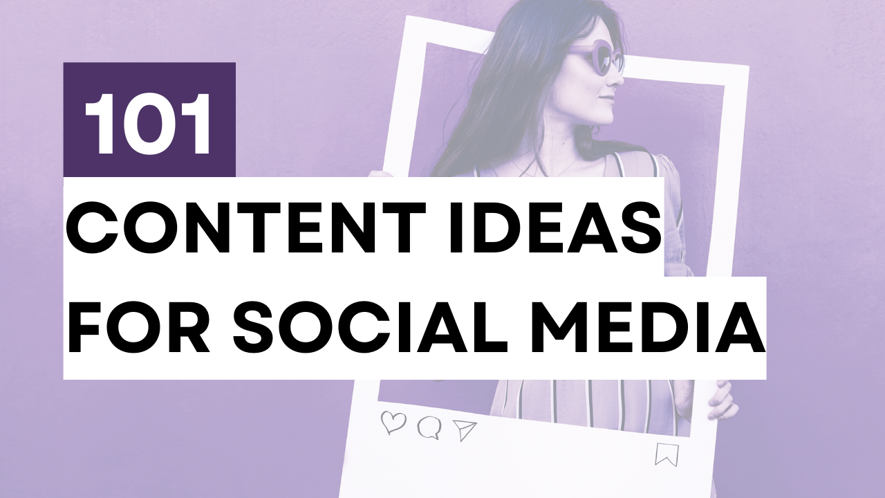 101 Content Ideas for Social Media