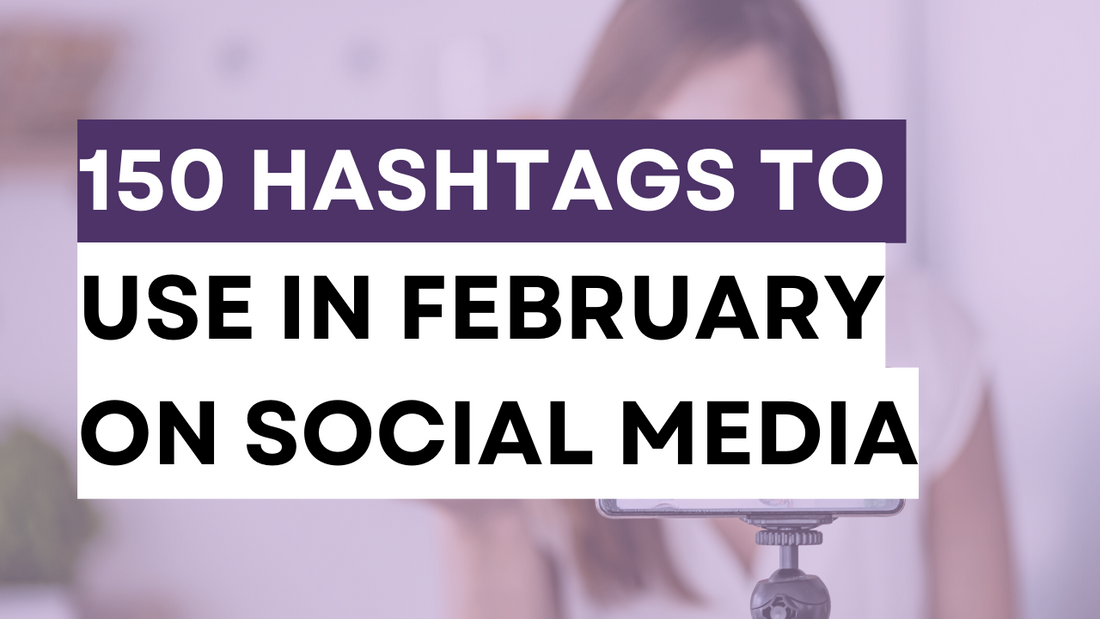 150 Hashtags to Use on Social Media in February