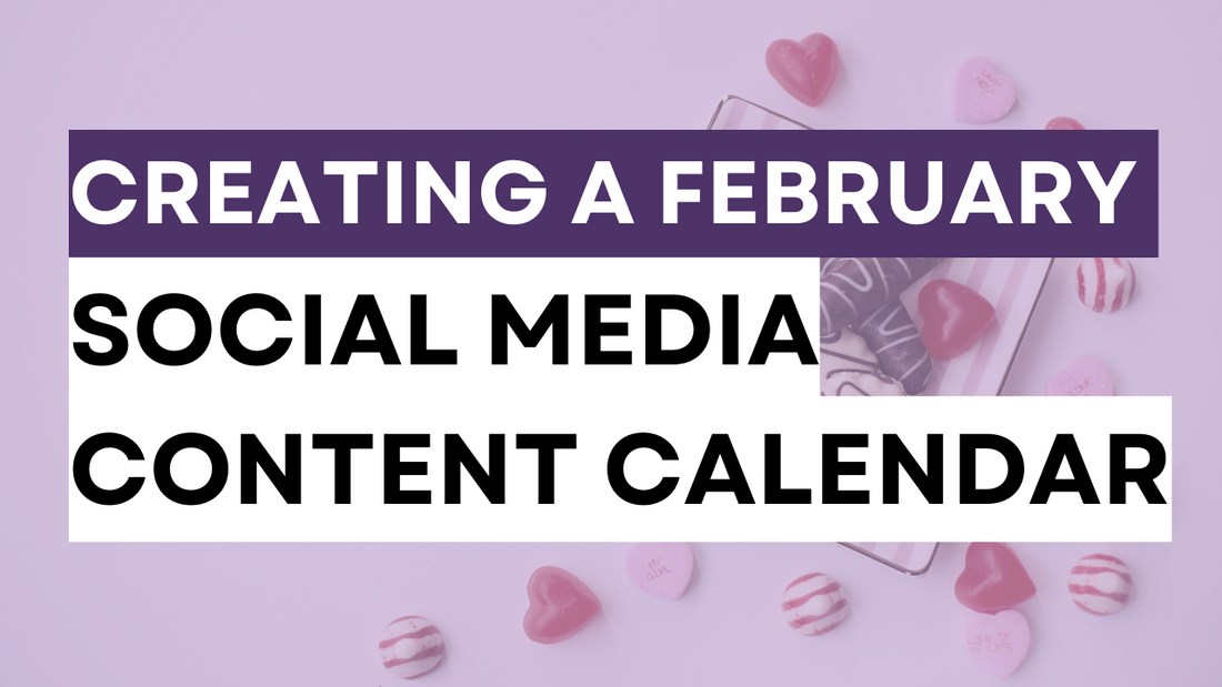 Creating a February Content Calendar for Social Media