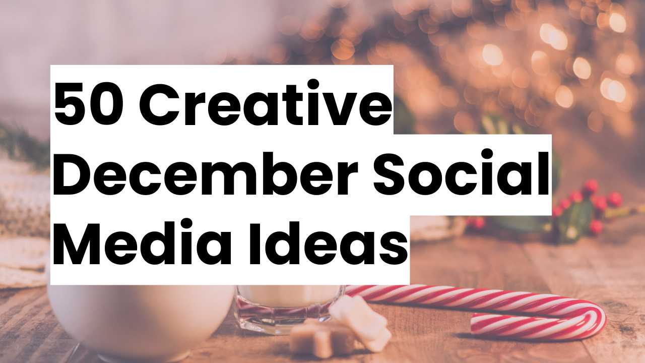 50 Creative December Social Media Ideas 2025 – Socially Inclined