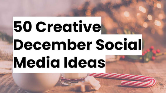 50 Creative December Social Media Ideas text over a festive holiday background.