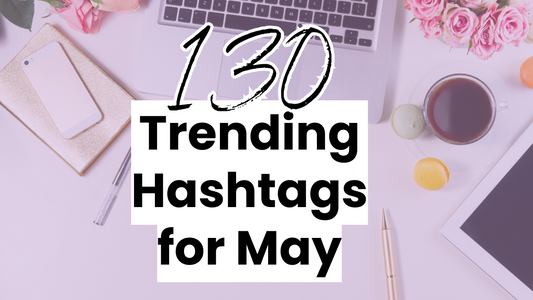130 Social Media Hashtags for May