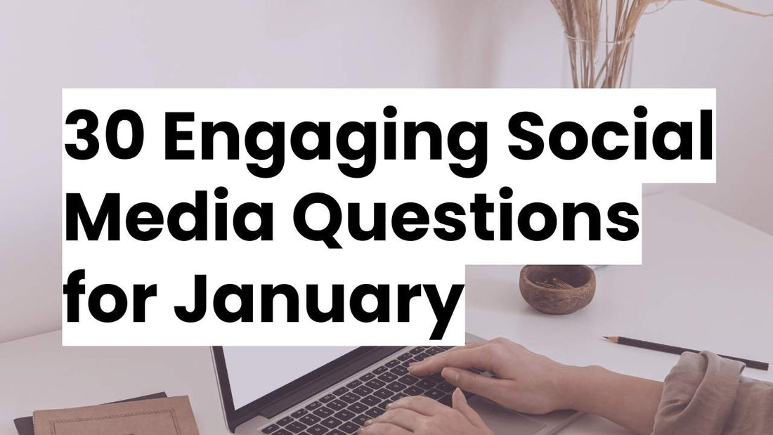 30 Engaging Social Media Questions to Ask Your Audience in January