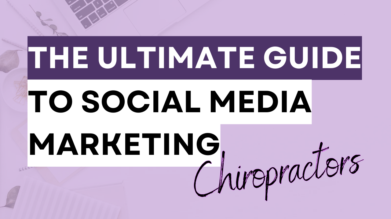 The Ultimate Guide to Social Media Marketing for Chiropractors