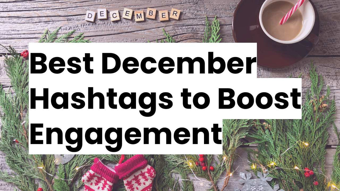a festive graphics with hot cocoa, peppermint, and pine tree branches with the words Best December Hashtags to Boost Engagement in bold font. 