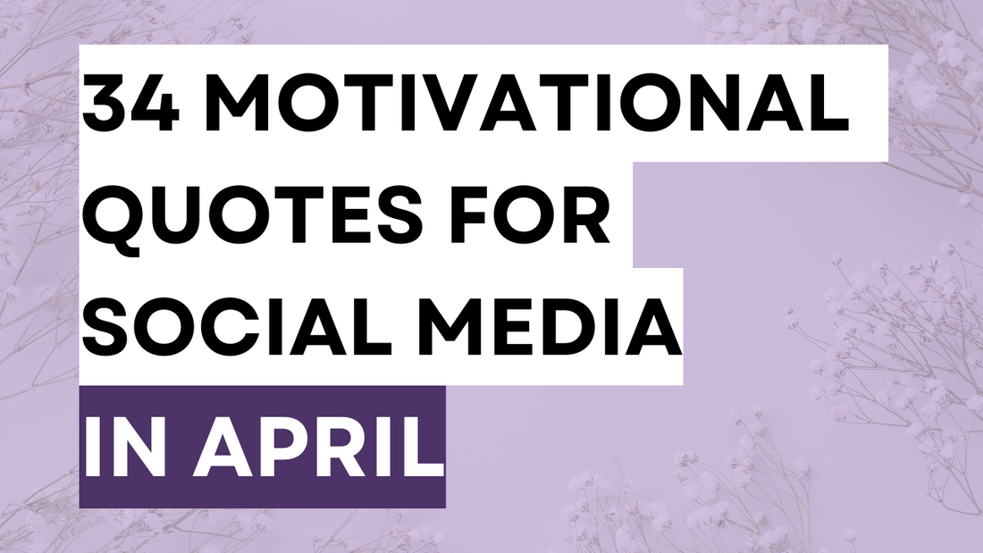 a spring theme image with the words motivational quotes for social media in april