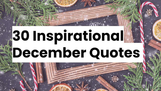 30 Inspirational December Quotes text on top of a festive graphic with candy canes, cinnamon, cloves, and tree branches