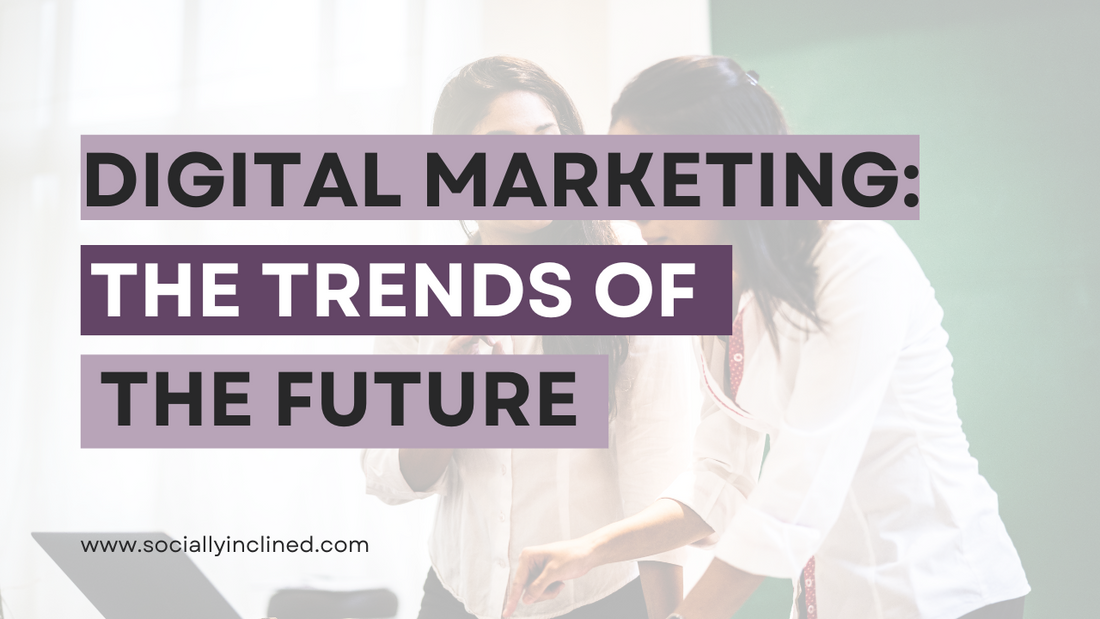 Digital Marketing in 2022: The Trends of the Future