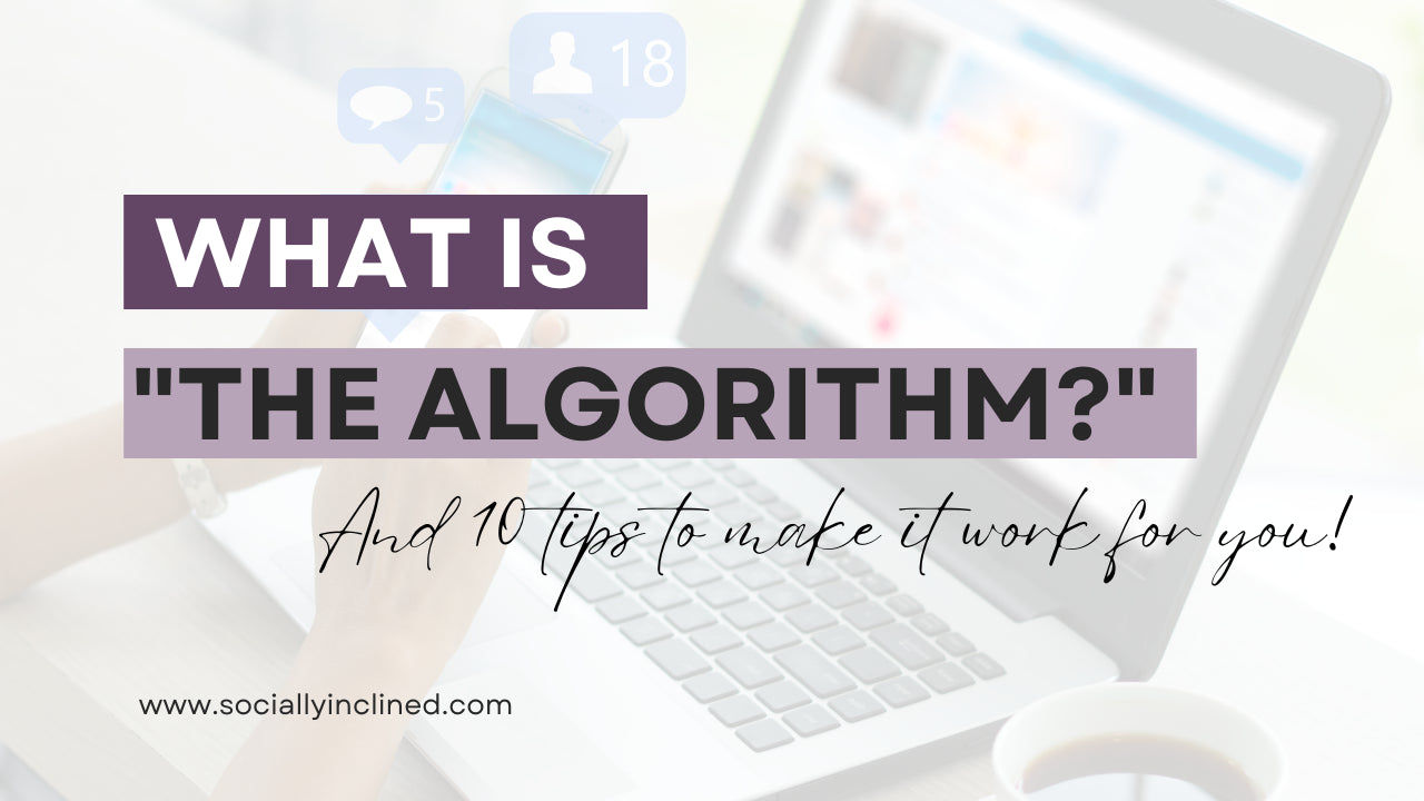 What is "the algorithm?" Plus 9 tips to make it work for you!