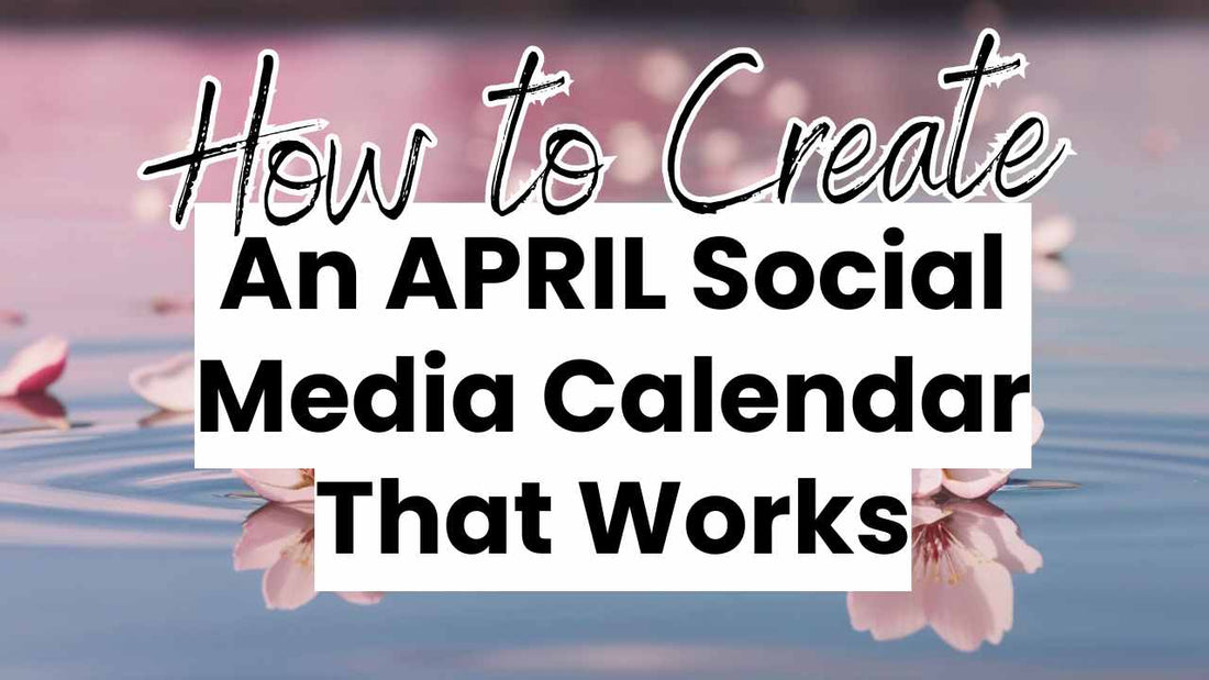 How to create an April social media content calendar that works with a spring flower background