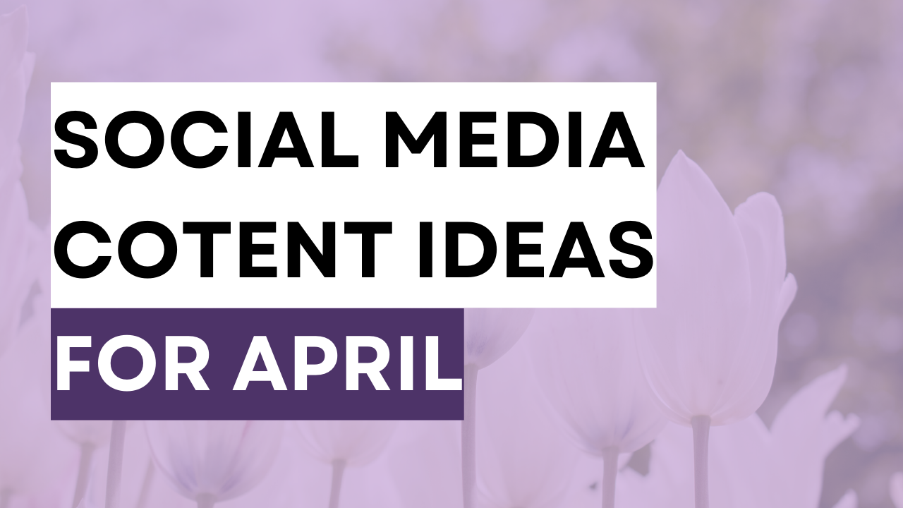 a spring theme image with the words social media content ideas for april