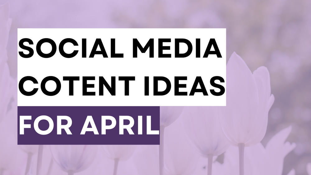 20 Social Media Content Ideas for April