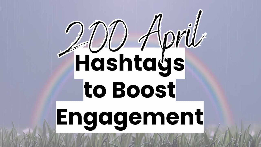 Top 200 Hashtags for Social Media in April