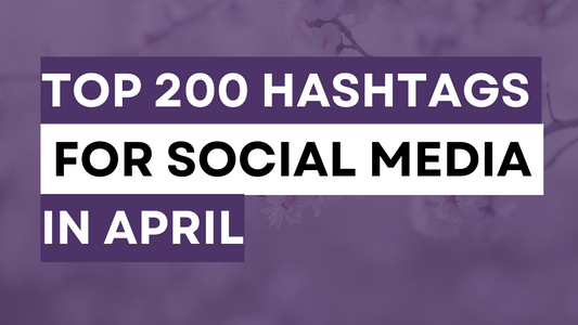 a spring theme image with the words Top 200 hashtags for your social media posts in April