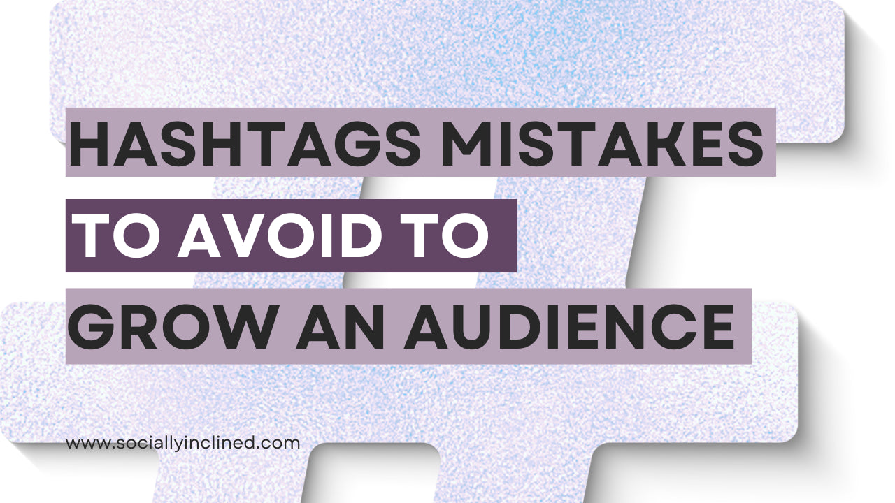 5 Hashtag Mistakes to Avoid When Growing Your Audience on Social Media ...