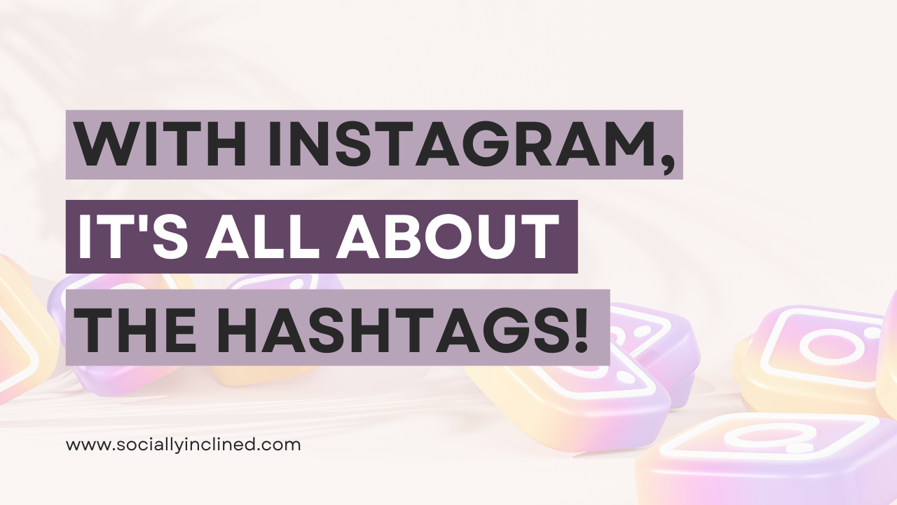 With Instagram, It's About The Hashtags