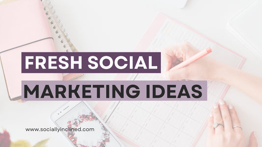 Fresh Social Media Marketing Ideas for 2021