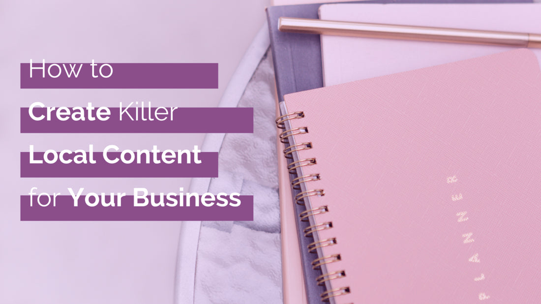 How to Create Killer Local Content for Your Business