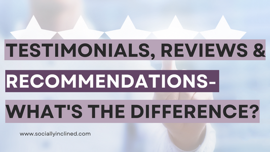 Testimonials, Reviews & Recommendations – What’s the difference?