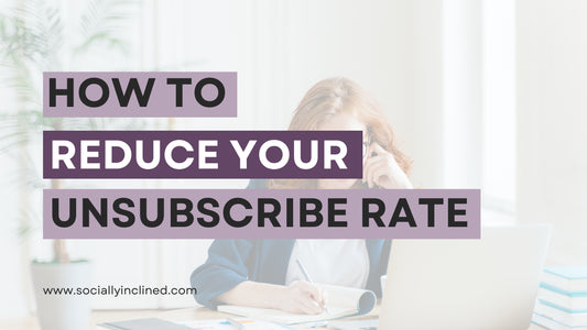 How to Reduce Your Unsubscribe Rate