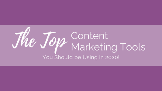 The Top Content Marketing Tools You Should be Using in 2020!