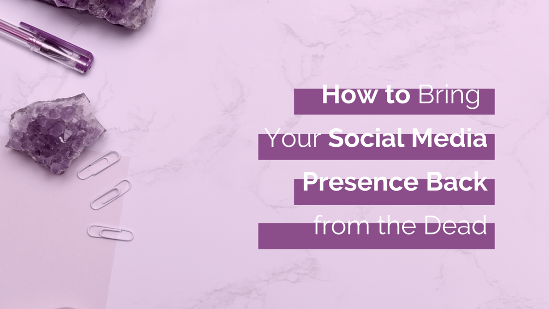 How to Bring Your Social Media Presence Back from the Dead