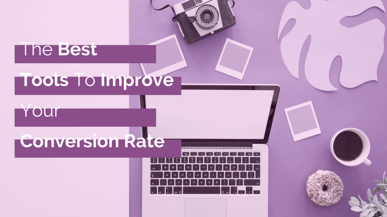 The Best Tools to Improve Your Conversion Rate – Socially Inclined