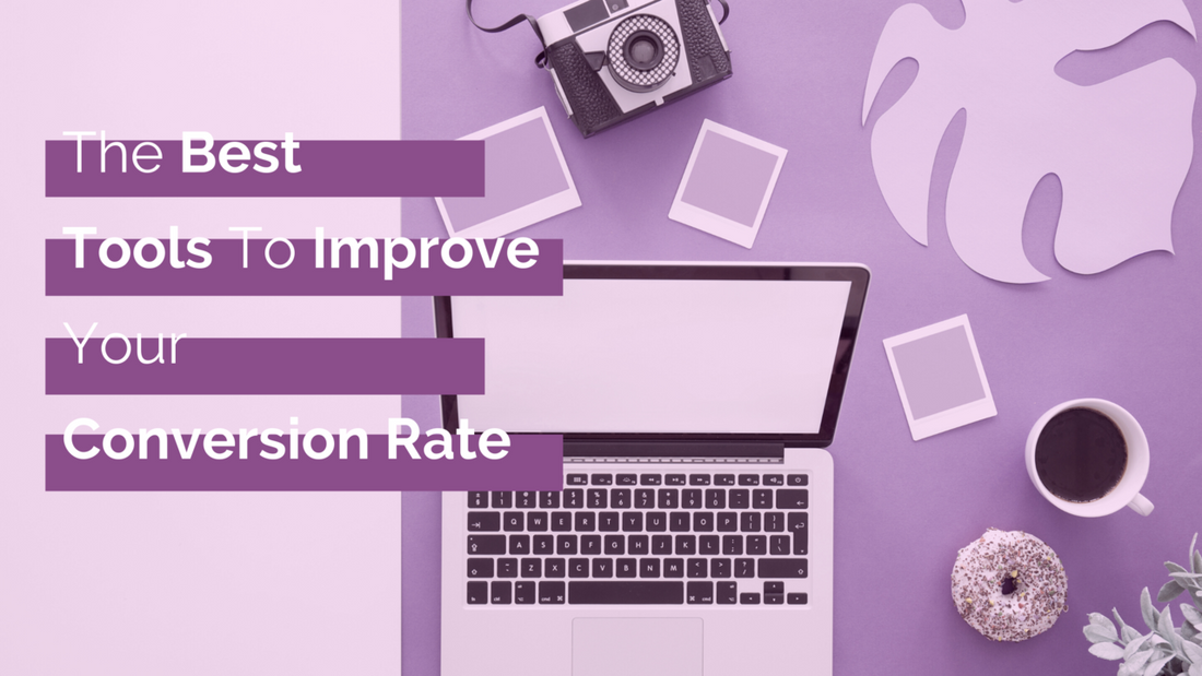 The Best Tools to Improve Your Conversion Rate