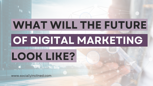 What Will Digital Marketing Look Like in 2021?