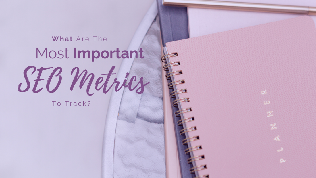 What Are the Most Important SEO Metrics to Track?