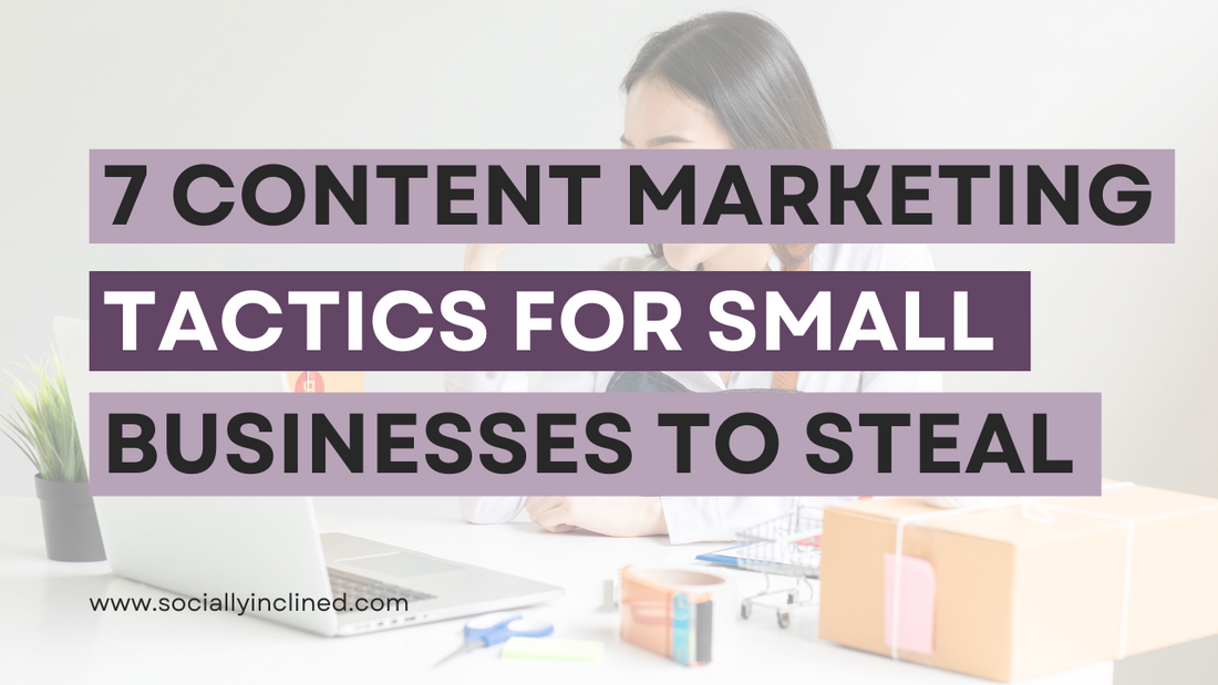 7 Content Marketing Tactics Every Small Business Should Steal