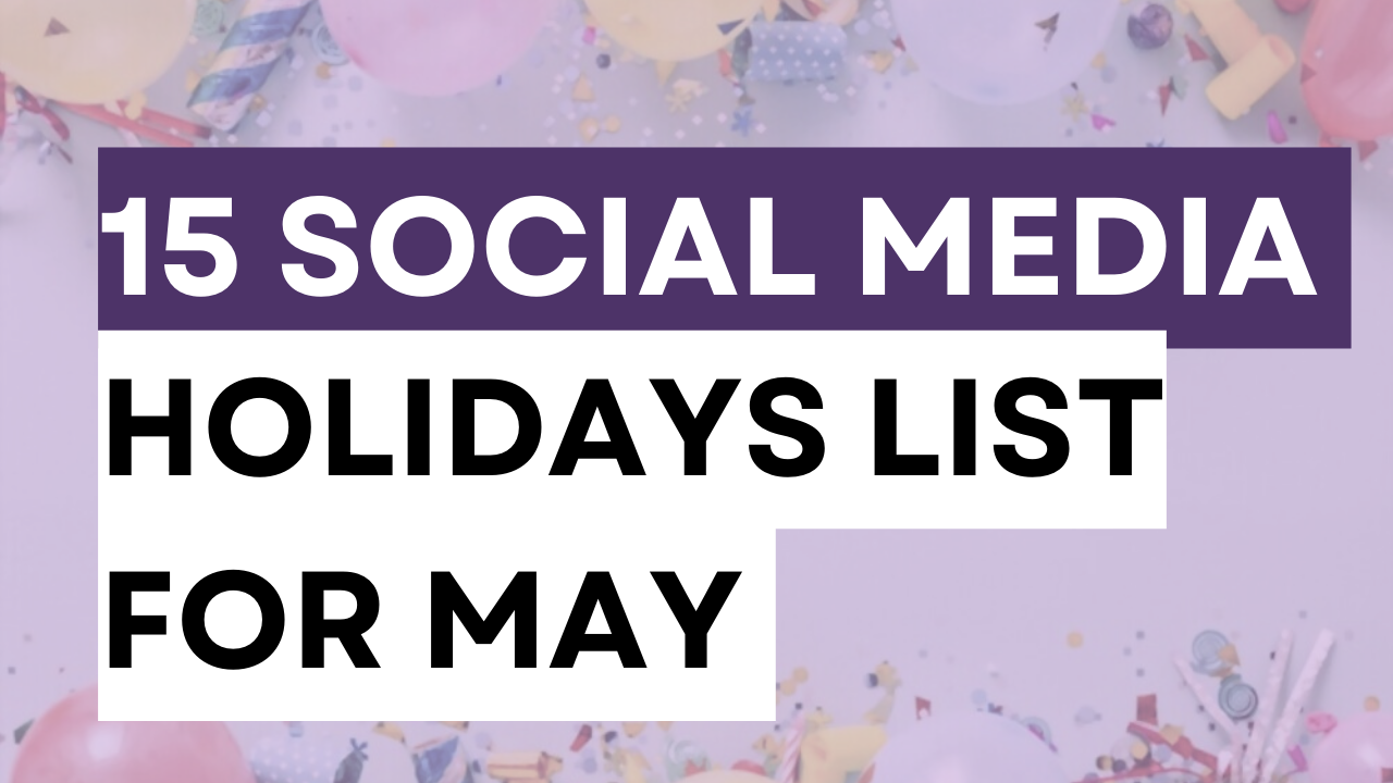 a celebrating image with the words 15 social media holidays list for May