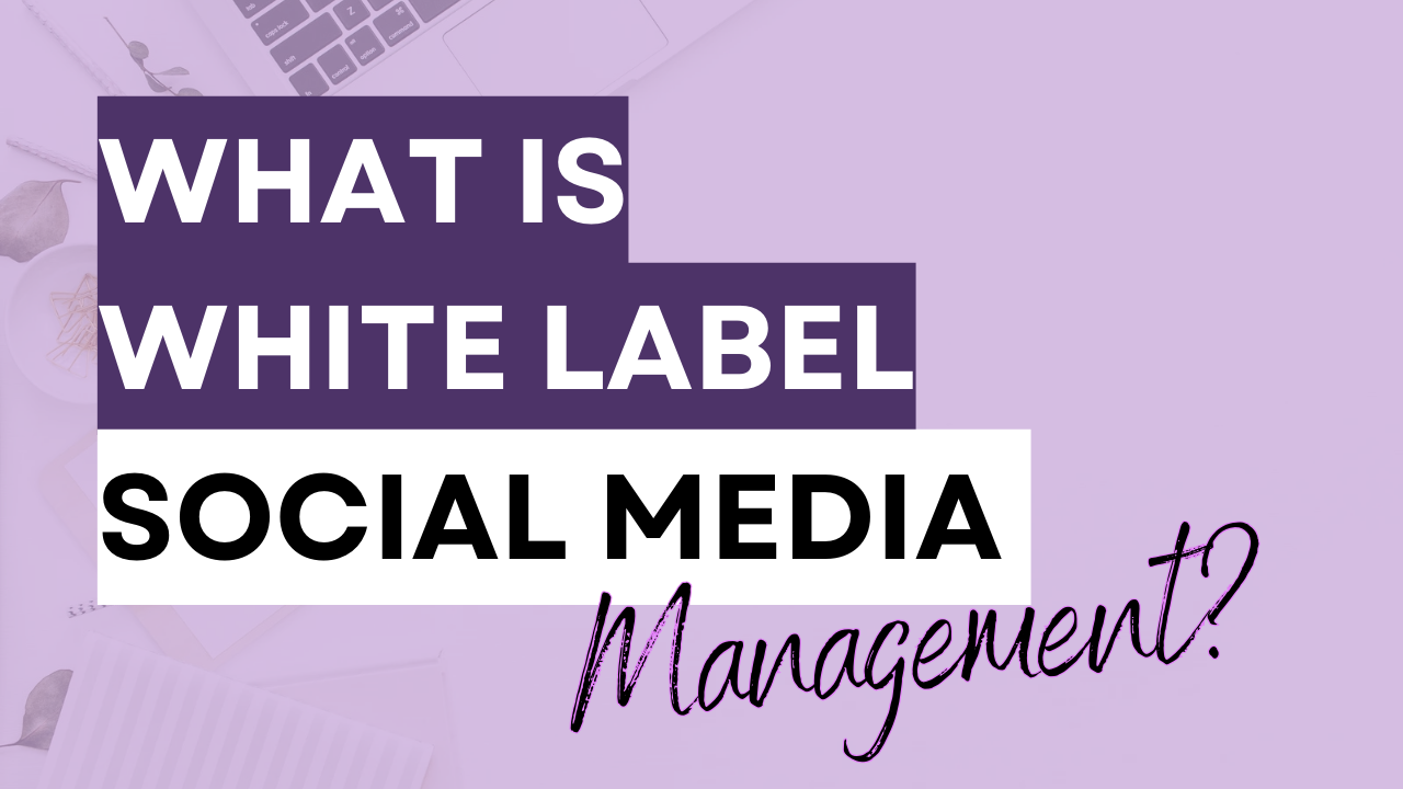 White Label Social Media Management: The Key to Agency Growth!