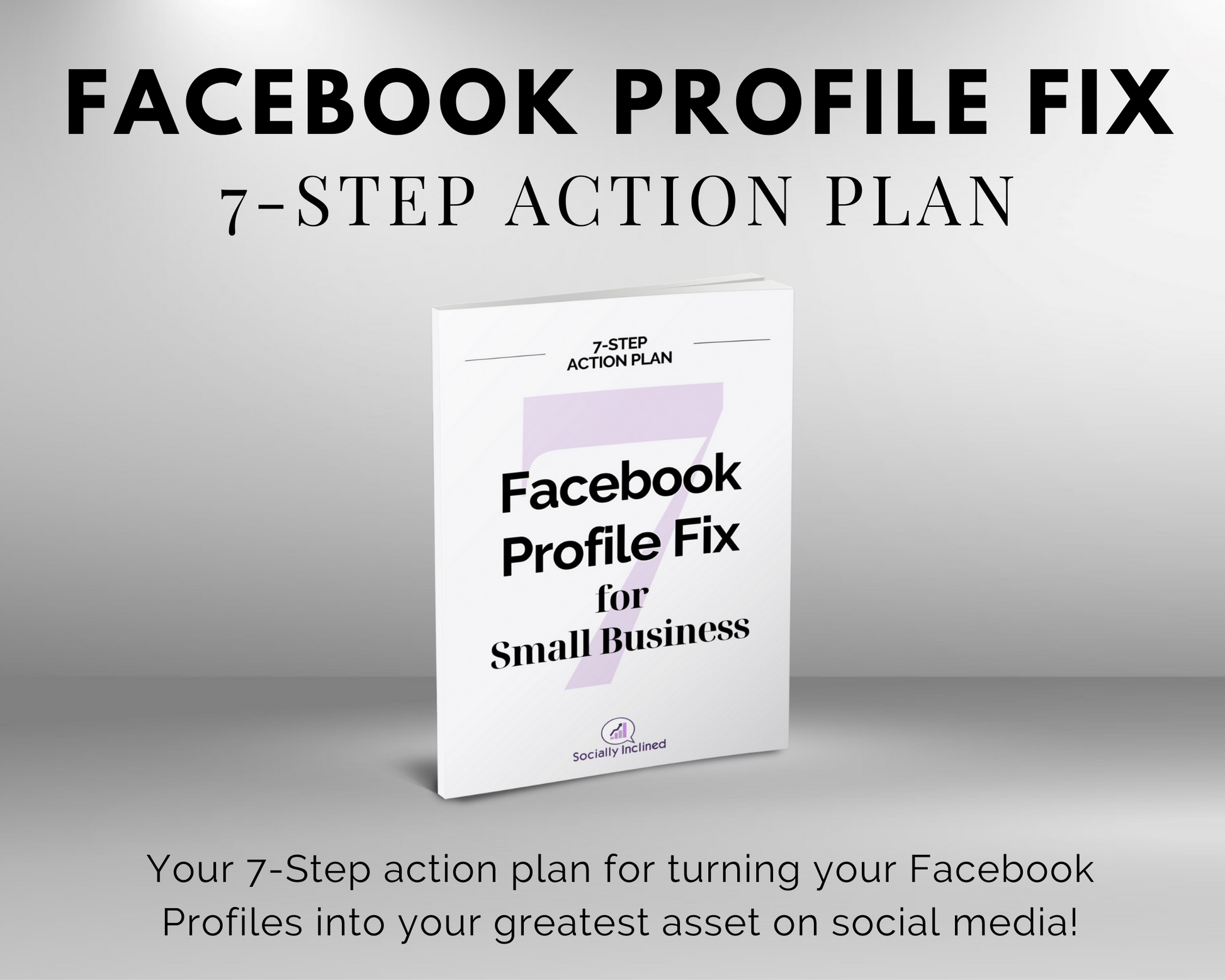 Optimize your Facebook profile with Get Socially Inclined's Facebook Profile Fix 7-Day Action Plan for a complete Facebook profile fix.