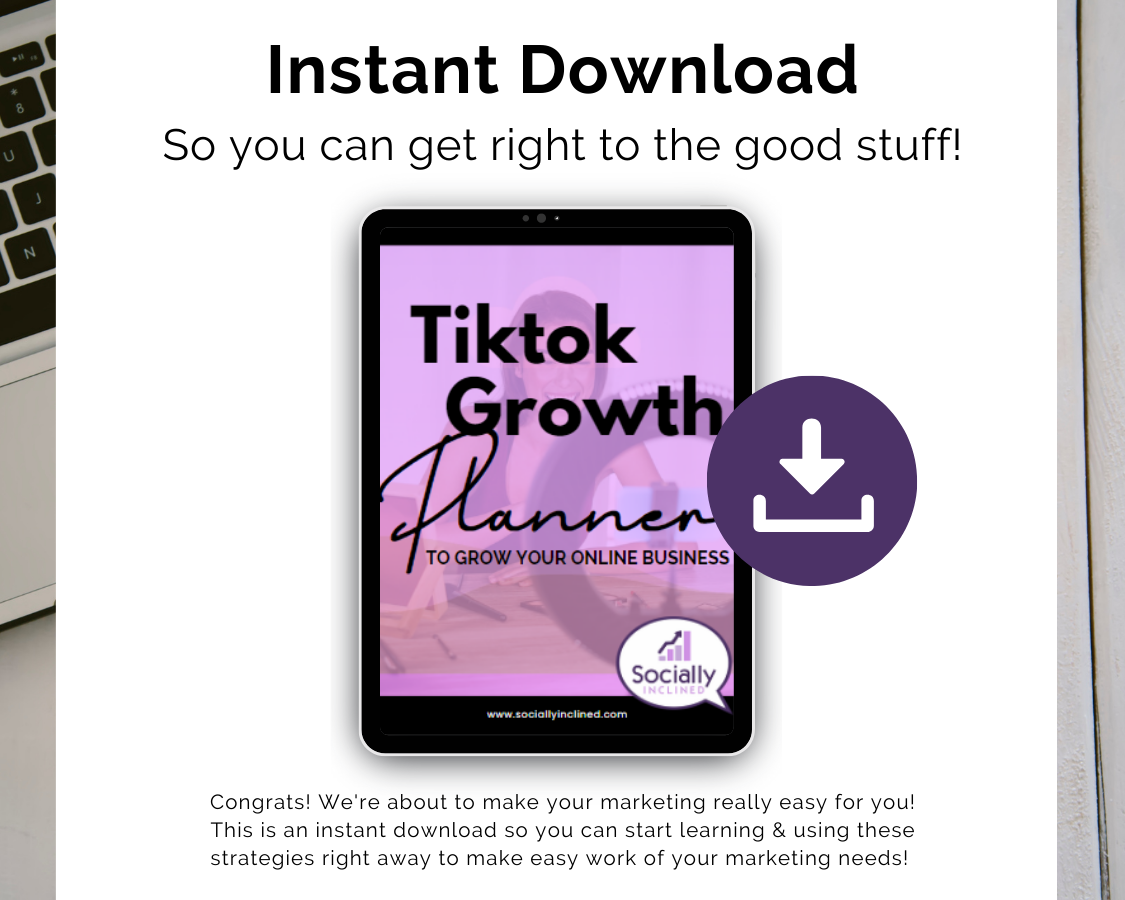 A tablet features "Get Socially Inclined's TikTok Growth Planner" with a download icon, perfect for mastering TikTok content creation. Text above says: "Instant Download.