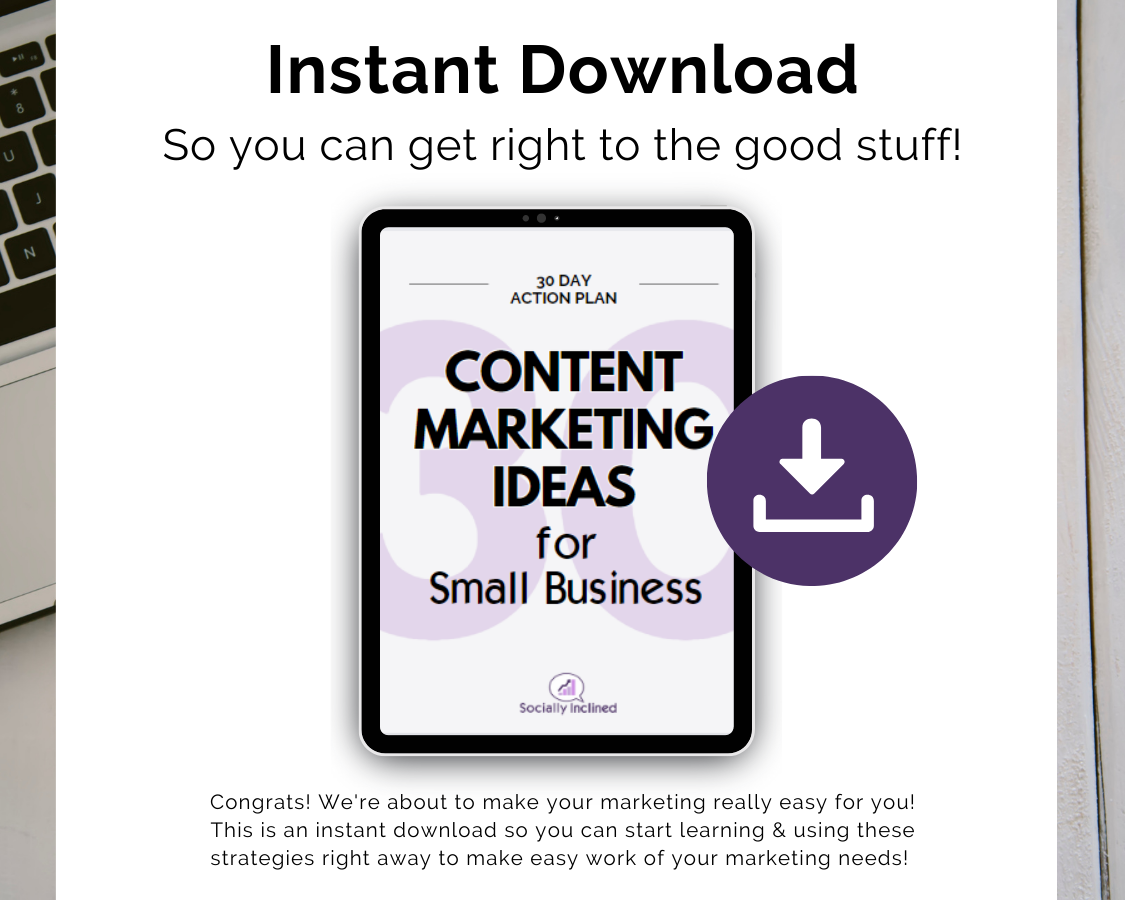 Get Socially Inclined's 30 Days of Content Marketing Ideas for Small Business action plan.