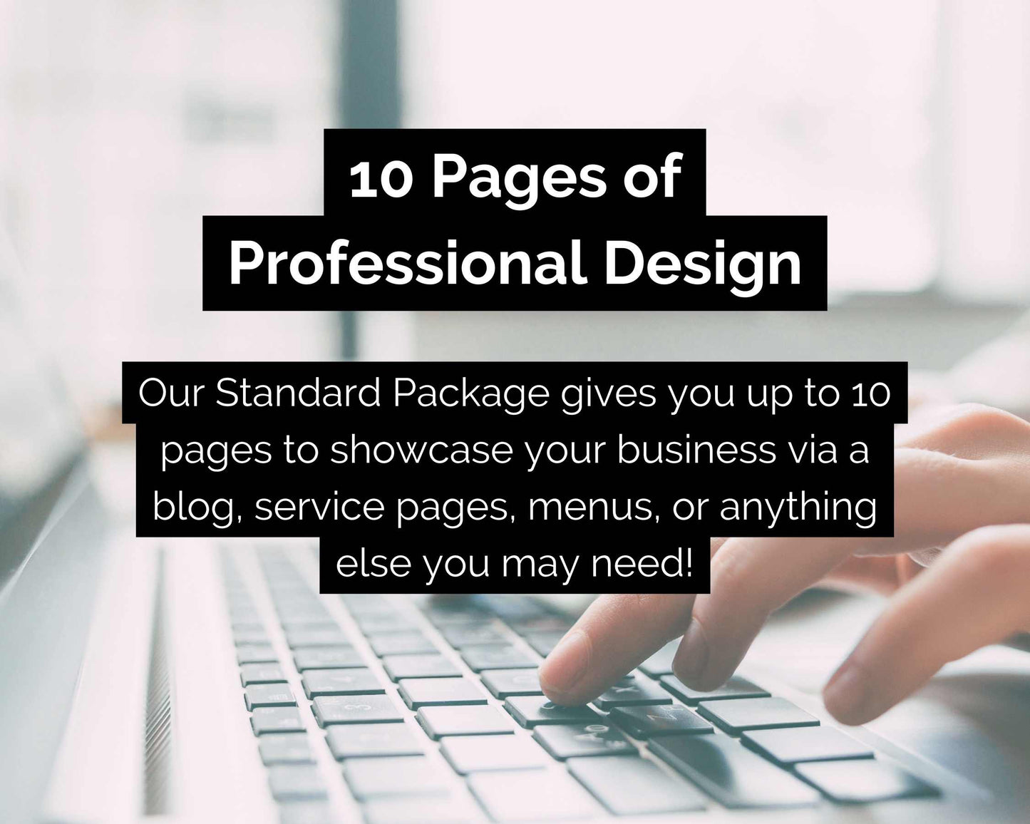 A pair of hands typing on a laptop keyboard, accompanied by the text: "Standard Website Design Package - Up to 10 professionally-crafted pages optimized for SEO. An offering from Socially Inclined, perfect for blogs, services, menus, and more. Enhance your user experience today.