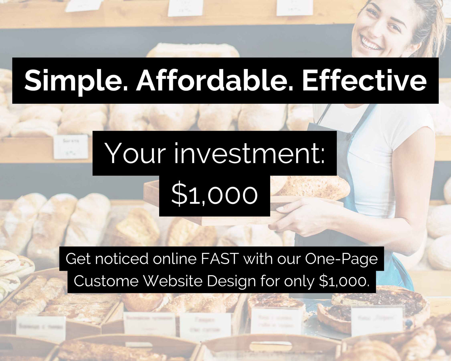 A woman holding bread next to a bakery display. Text overlay: "Simple. Affordable. Effective. Your investment: $1,000. One-Page Wonder by Socially Inclined - High-Quality, SEO-optimized Website Design for just $1,000.